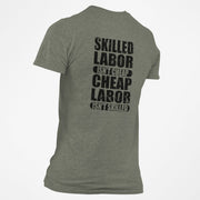 Skilled Labor Isn't Cheap Cheap Labor Isn't Skilled T-Shirt - Base Kreations