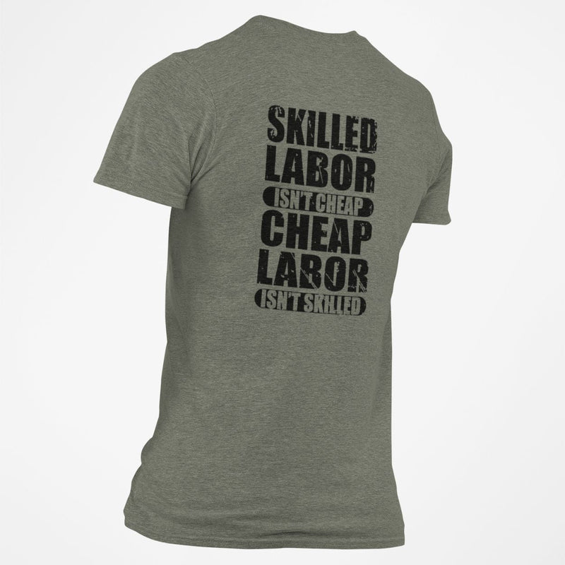 Skilled Labor Isn't Cheap Cheap Labor Isn't Skilled T-Shirt - Base Kreations