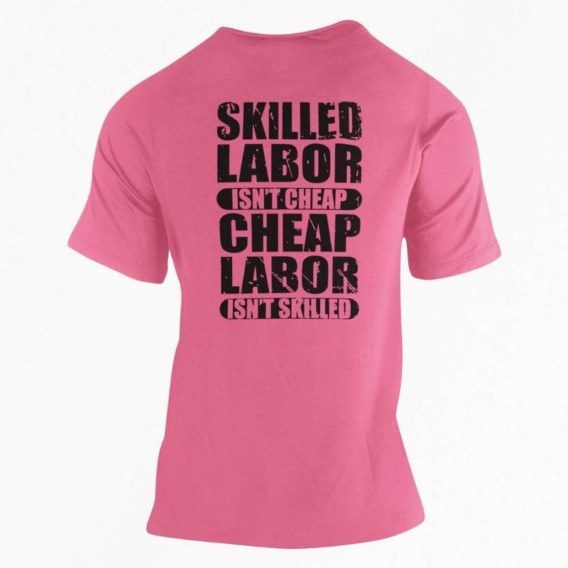 Skilled Labor Isn't Cheap Cheap Labor Isn't Skilled T-Shirt - Base Kreations