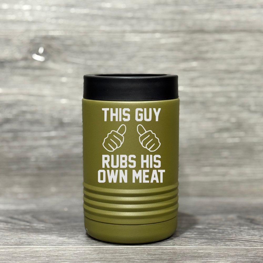 This Guy Rubs His Own Meat – Beverage Holder - Base Kreations