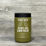 This Guy Rubs His Own Meat – Beverage Holder - Base Kreations